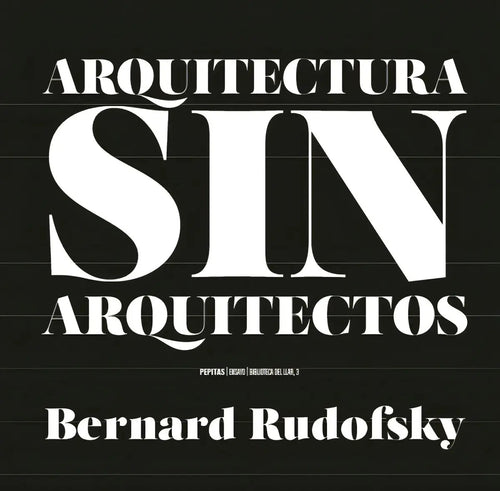 Portada de Arquitectura Sin Arquitectos - Rudofsky, Bernard