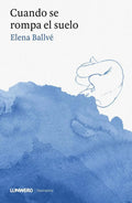 Portada de Cuando Se Rompa El Suelo, De Ballvé, Elena., Vol. 1. Editorial Lunwerg Editores, Tapa Blanda En Español, 2024