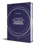 Portada de Libro El Pequeño Gran Libro Para Manifestar Tu Propósito