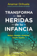 Portada de Libro Transforma Las Heridas De Tu Infancia De Anamar Orihuela Editorial Debolsillo