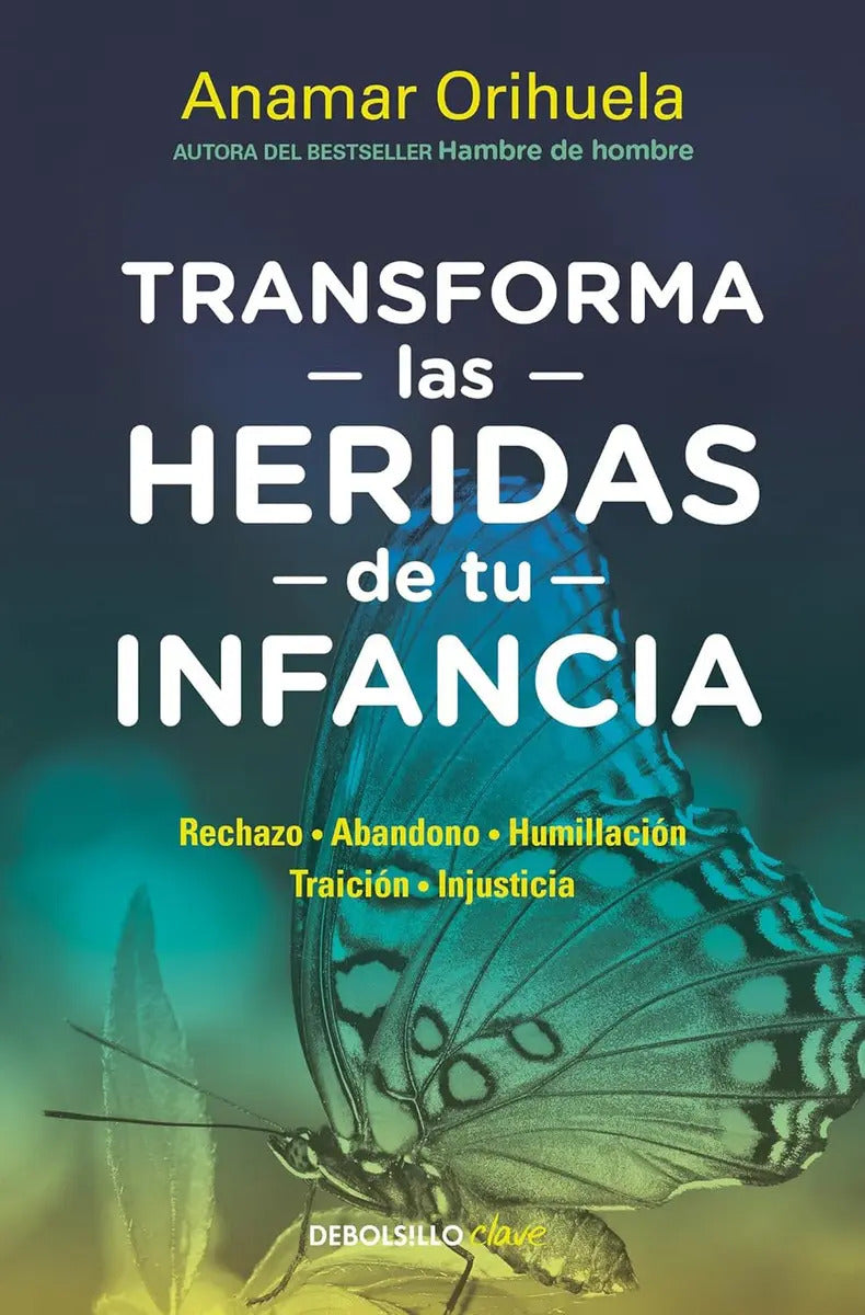 Portada de Libro Transforma Las Heridas De Tu Infancia De Anamar Orihuela Editorial Debolsillo