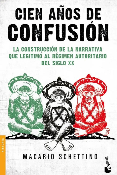 Portada de Cien Años De Confusión - Macario Schettino [ Original ]