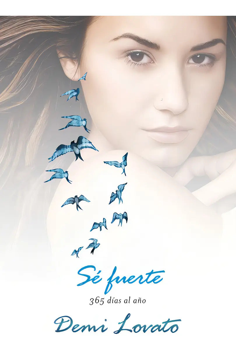 Portada de Sé Fuerte: 365 Días Del Año, De Lovato, Demi. Ficción Trade Infantil Editorial Altea, Tapa Blanda En Español, 2014