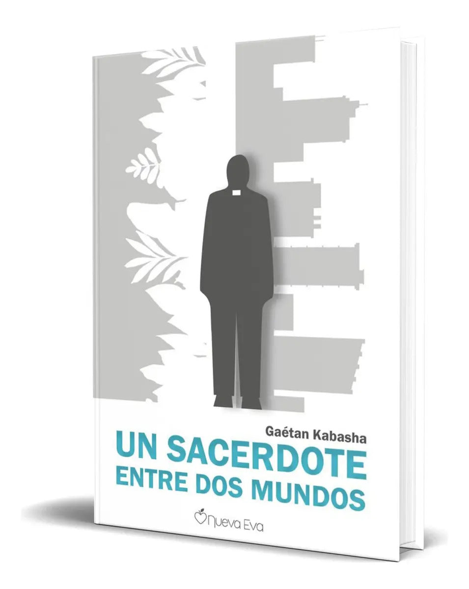 Portada de Libro Un Sacerdote Entre Dos Mundos Gaetan Kabasha Original, De Gaetan Kabasha., Vol. 1. Editorial Nueva Eva, Tap…