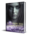 Portada de El Poder Del Licántropo, De Charlotte T. Loy. Editorial Independently Published, Tapa Blanda En Español, 2022