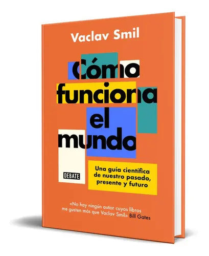Portada de Cómo Funciona El Mundo, De Vaclav Smil. Editorial Debate, Tapa Blanda En Español, 2023