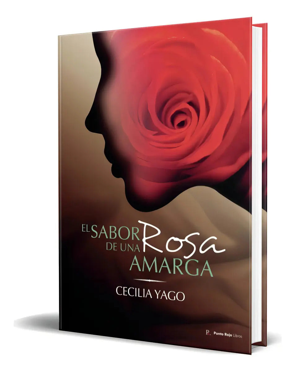 Portada de Libro El Sabor De Una Rosa Amarga [ Cecilia Yago ] Original, De Cecilia Yago., Vol. 1. Editorial Punto Rojo Libro…