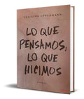 Portada de Libro Lo Que Pensamos, Lo Que Hicimos [ Original ]