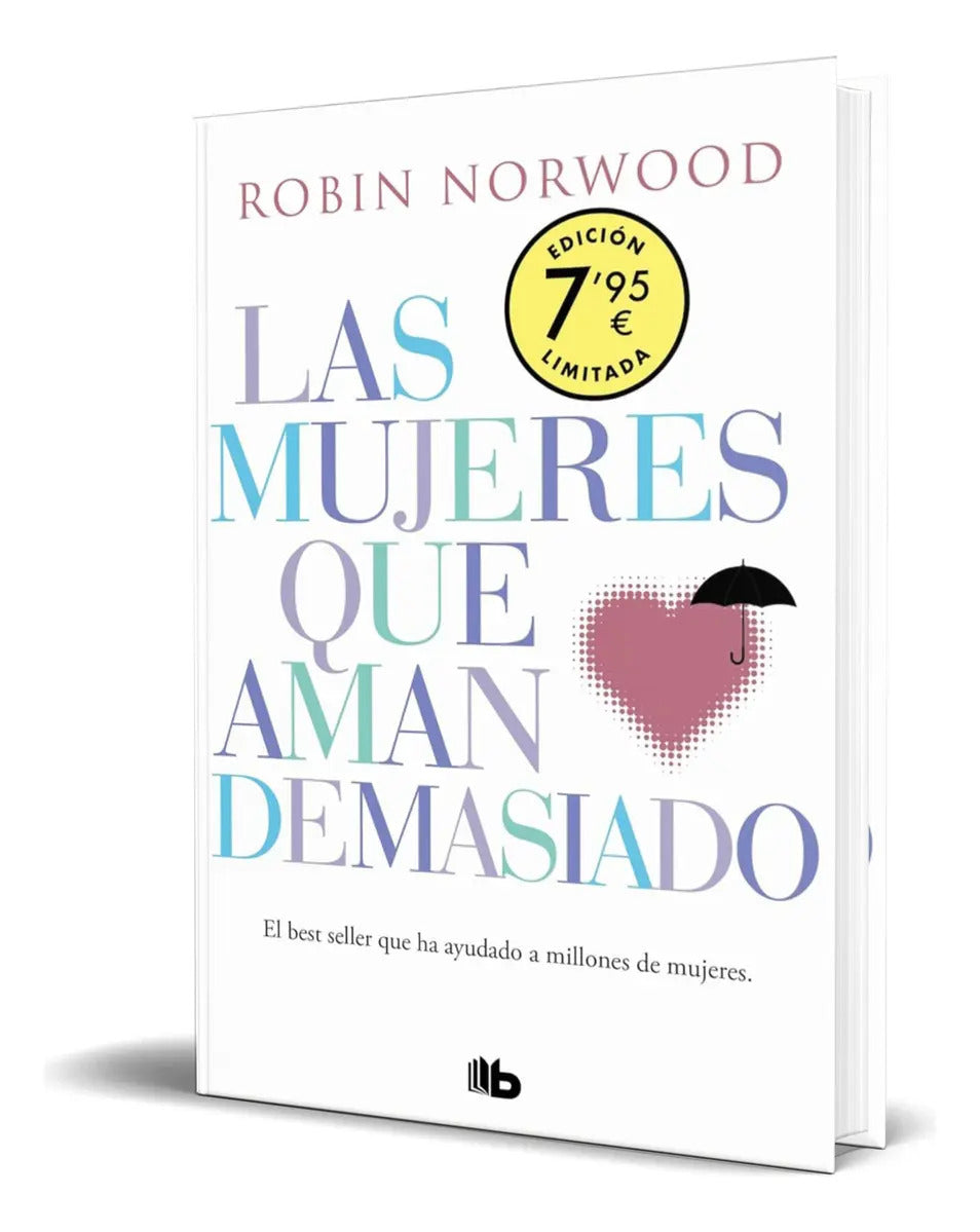 Portada de Libro Las Mujeres Que Aman Demasiado [ Original ], De Robin Norwood. Editorial B De Bolsillo, Tapa Blanda En Espa…