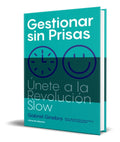 Portada de Gestionar Sin Prisas [ Unete A La Revolucion Slow ] Original