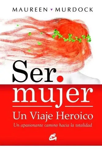 Portada de Ser Mujer. Un Viaje Heroico