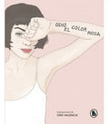Portada de Odio El Color Rosa, De @odioelcolorrosa. Editorial Bruguera, Edición 1 En Español