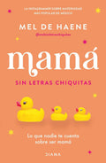 Portada de Mamá Sin Letras Chiquitas / Mel De Haene +
