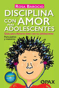 Portada de Disciplina Con Amor Para Adolescentes: Guía Para Llevarte Bien Con Tu Adolescente, De Barocio, Rosa. Editorial Pa…