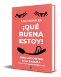 Portada de Libro ¡que Buena Estoy! [ Ana Morales ] Original: Tira Las Dietas A La Basura Y Vive Con Salud Emocional, De Ana…