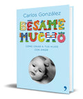 Portada de Besame Mucho [ Como Criar A Tus Hijos Con Amor ] Pasta Dura