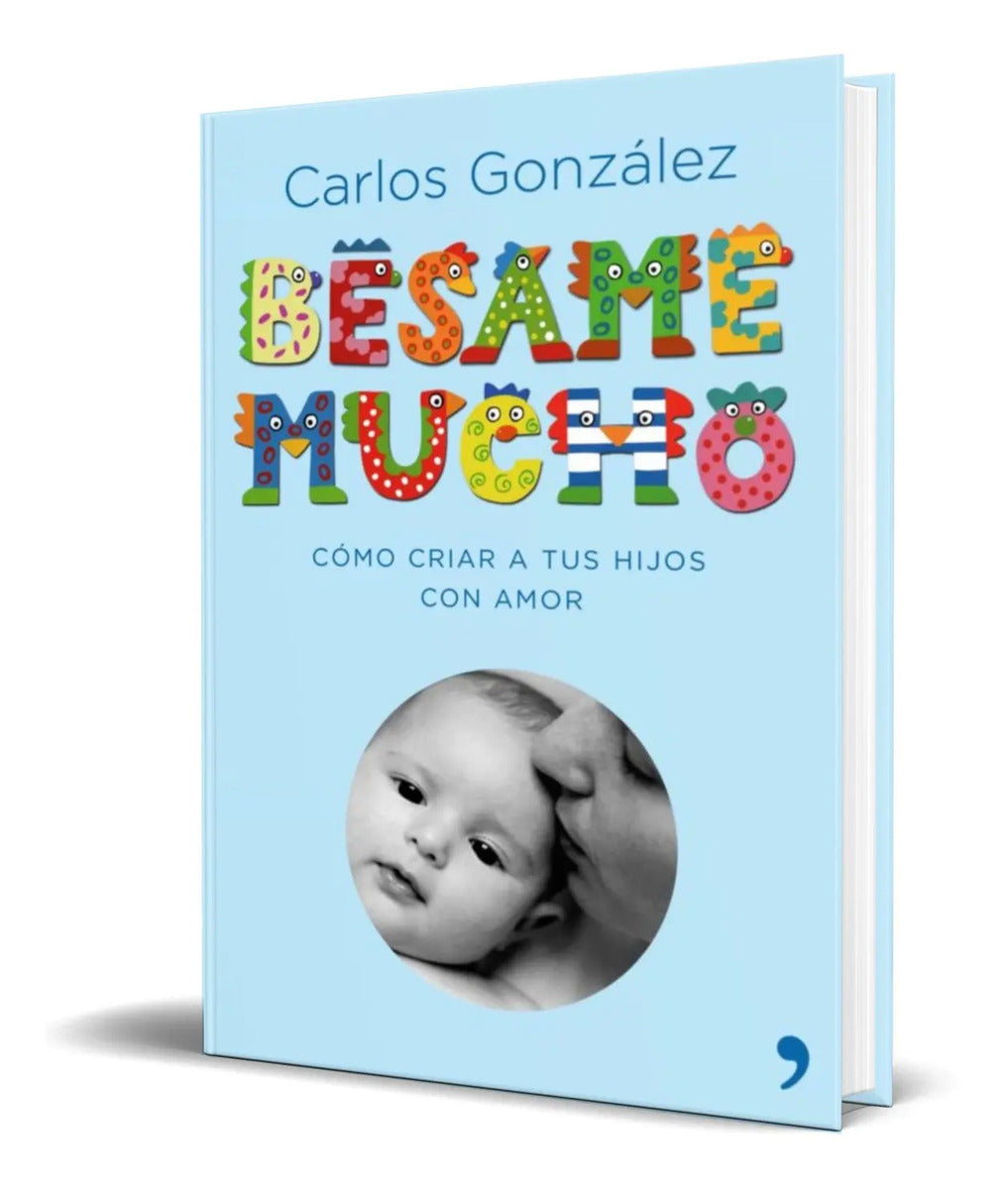 Portada de Besame Mucho [ Como Criar A Tus Hijos Con Amor ] Pasta Dura