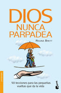 Portada de Dios Nunca Parpadea: 50 Lecciones Para Las Pequeñas Vueltas Que Da La Vida., De Brett, Regina. Fuera De Colección…