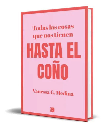 Portada de Todas Las Cosas Que Nos Tienen Hasta El Coño, De Vanessa G. Medina. Editorial Plan B, Tapa Blanda En Español, 2021