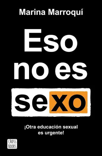 Portada de Eso No Es Sexo, De Marroqui Esclapez Marina. Editorial Crossbooks, Tapa Blanda En Español, 2023