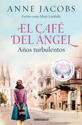 Portada de El Cafe Del Angel Años Turbulentos Cafe Del Angel 2 De Jacobs Anne Editorial Debolsillo Tapa Bolsillo En Castella…