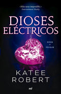 Portada de Dioses Electricos (electric Idol), De Katee Robert. Editorial Martinez Roca,ediciones, Tapa Blanda En Español