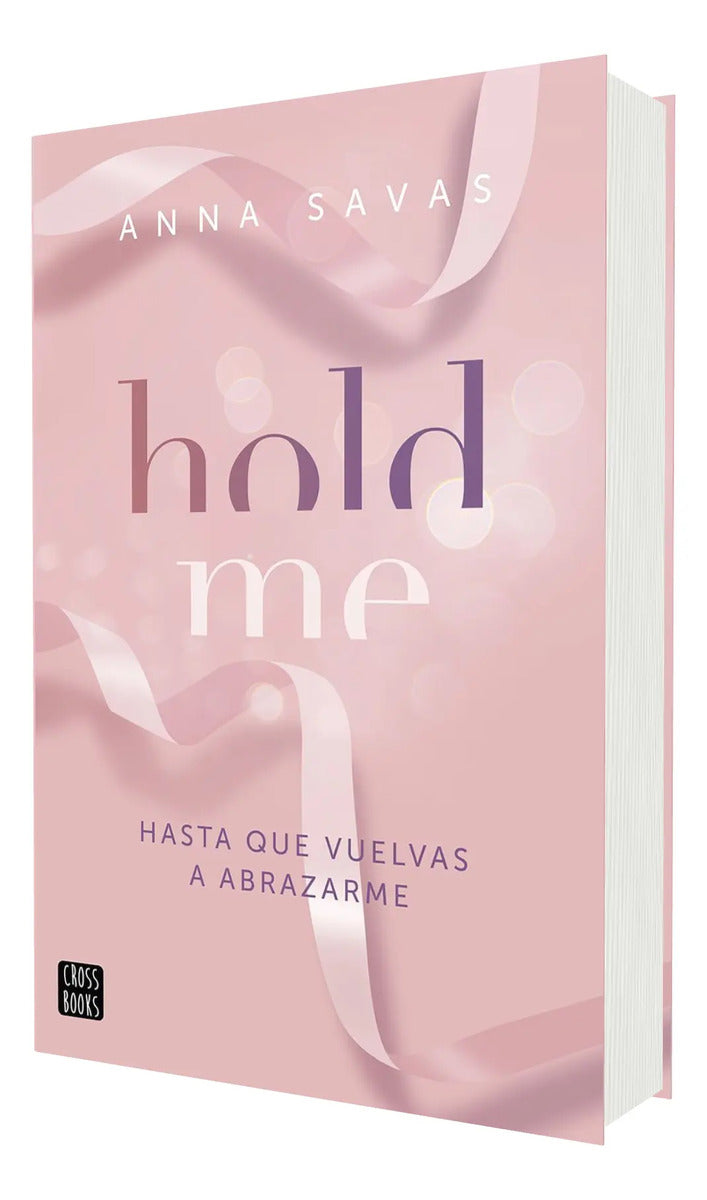 Portada de Hold Me Hasta Que Vuelvas A Abrazarme [ Anna Savas ] Juvenil