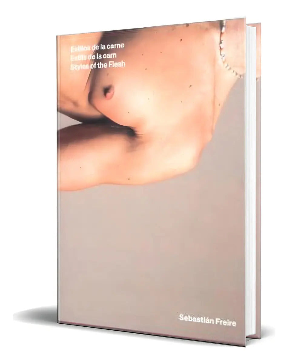 Portada de Libro Estilos De La Carne [ Sebastián Freire ] Original, De Sebastián Freire. Editorial Paripébooks, Tapa Blanda…