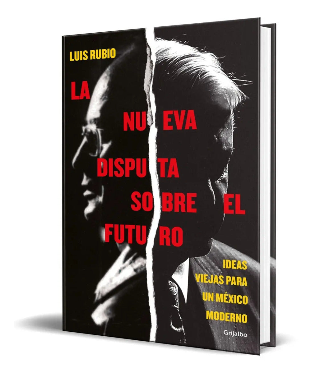 Portada de La Nueva Disputa Sobre El Futuro - Luis Rubio [ Original ]