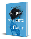Portada de Libro Lo Que Se Siente Al Flotar [ Helena Fox ] Original, De Helena Fox., Vol. 1. Editorial Molino, Tapa Blanda E…