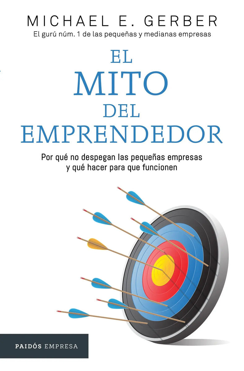 Portada de El Mito Del Emprendedor, De Gerber, Michael E.. Empresa Editorial Paidos México, Tapa Blanda En Español, 2017