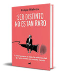 Portada de Libro Ser Distinto No Es Tan Raro [ Felipe Mateos ] Original