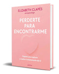 Portada de Libro Perderte Para Encontrarme [ Elizabeth Clapés] Original