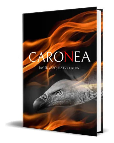 Portada de Caronea, De Javier Vázquez Ezcurdia. Editorial Independently Published, Tapa Blanda En Español, 2023
