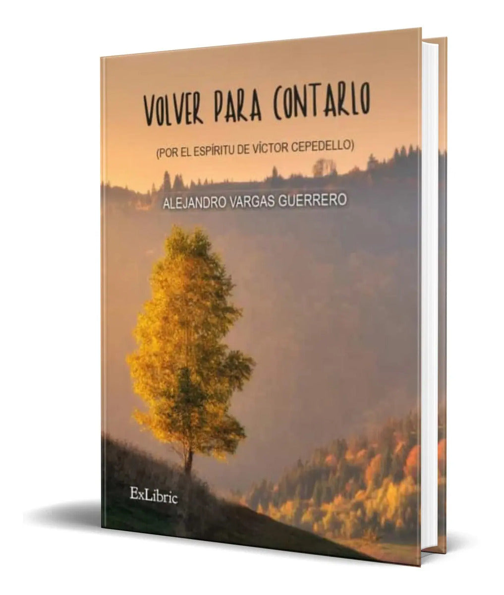 Portada de Libro Volver Para Contarlo [ Alejandro Vargas Guerrero ]