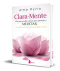 Portada de Clara Mente [ Una Guia Sencilla Para Aprender A Meditar ]