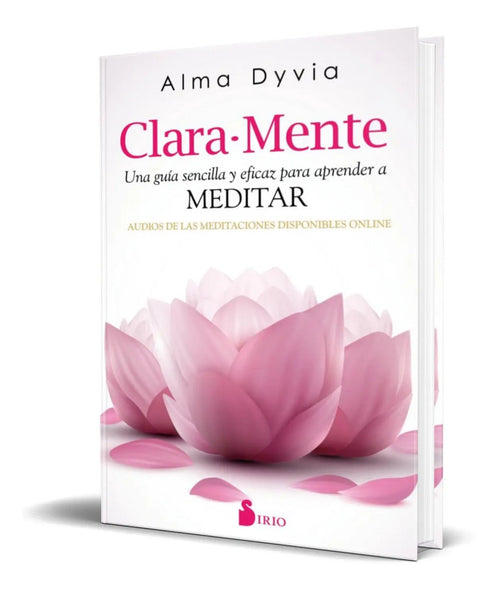 Portada de Clara Mente [ Una Guia Sencilla Para Aprender A Meditar ]