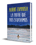 Portada de La Noche Que Nos Escuchamos [ Albert Espinosa] Original