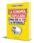 Portada de Libro La Economía Explicada Para Que Al Fin La Entiendas