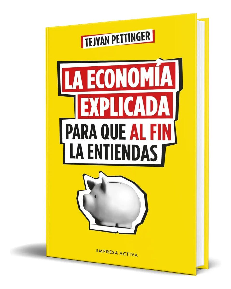 Portada de Libro La Economía Explicada Para Que Al Fin La Entiendas