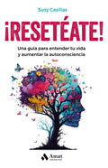 Portada de Reseteate: Una Guía Para Entender Tu Vida Y Aumentar La Autoconciencia, De Casillas, Susana., Vol. 1. Editorial A…