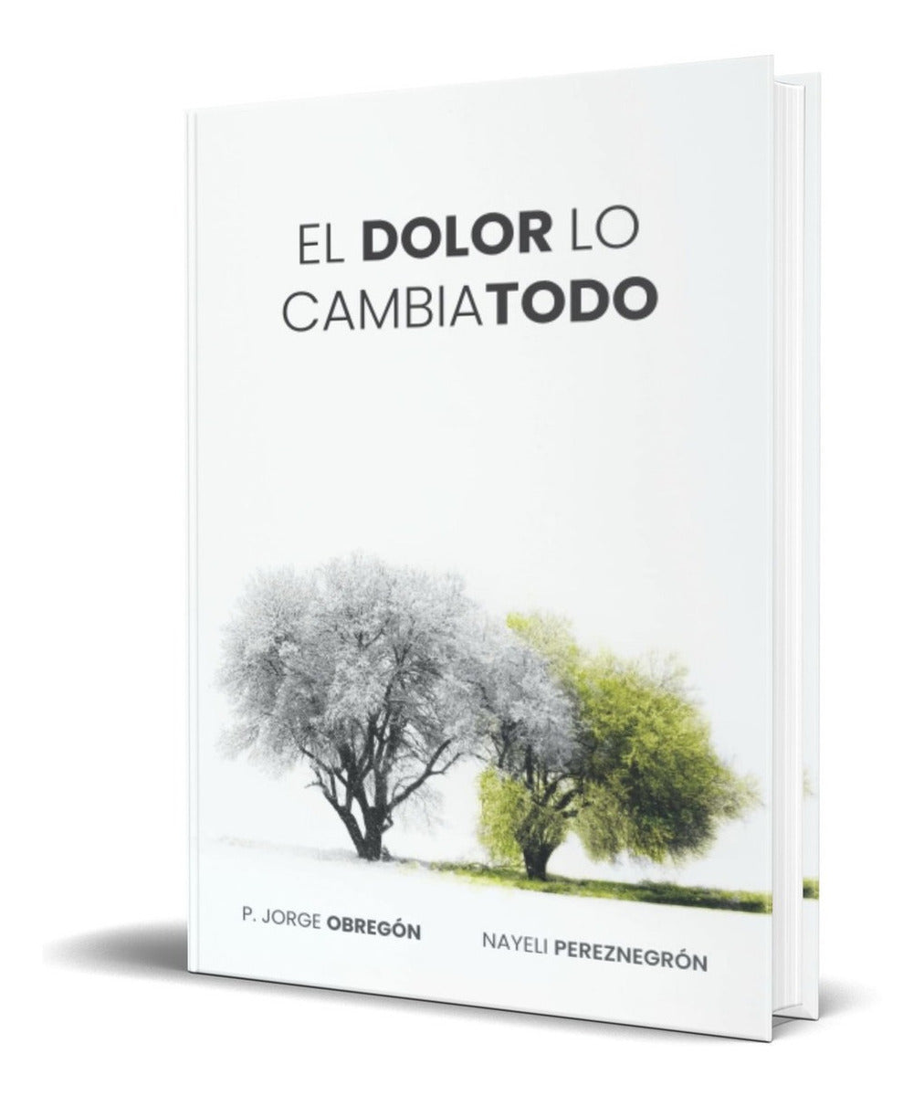 Portada de Libro El Dolor Lo Cambia Todo [ Original ]