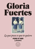 Portada de Lo Que Pasa Es Que Te Quiero, De Fuertes, Gloria. Editorial Blackie Books, Tapa Dura En Español