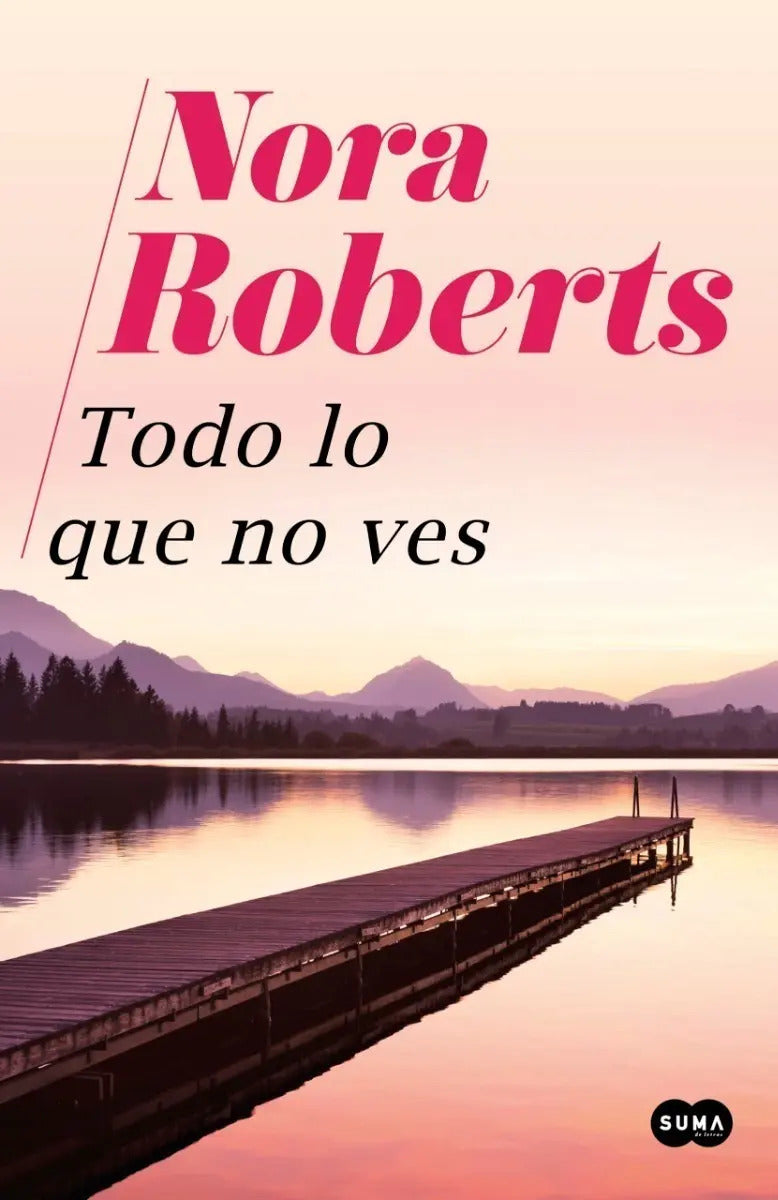 Portada de Todo Lo Que No Ves - Nora Roberts