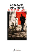 Portada de Abrazame Oscuridad Kenzie Y Gennaro 2, De Dennis Lehane., Vol. 1. Editorial Ediciones Salamandra, Tapa Blanda En…