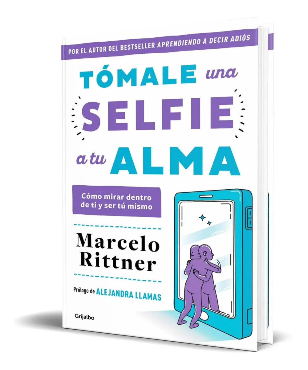Portada de Tómale Una Selfie A Tu Alma [ Cómo Mirar Dentro De Ti ]