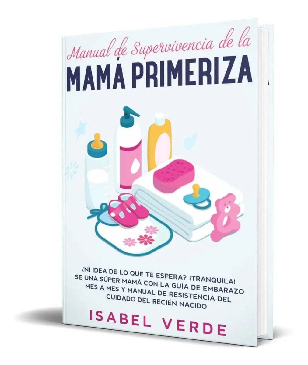 Portada de Manual De Supervivencia De La Mamá Primeriza [ Embarazo ]
