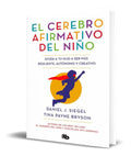 Portada de El Cerebro Afirmativo Del Niño [ Daniel J. Siegel ] Original