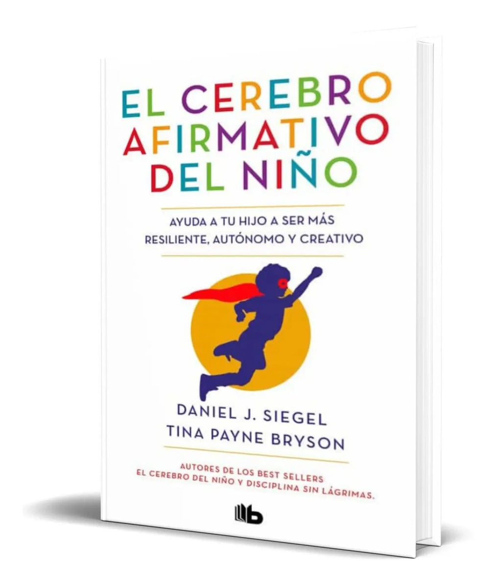 Portada de El Cerebro Afirmativo Del Niño [ Daniel J. Siegel ] Original