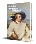 Portada de Libro Goethe. Vivir Para Ser Inmortal [ Original ]